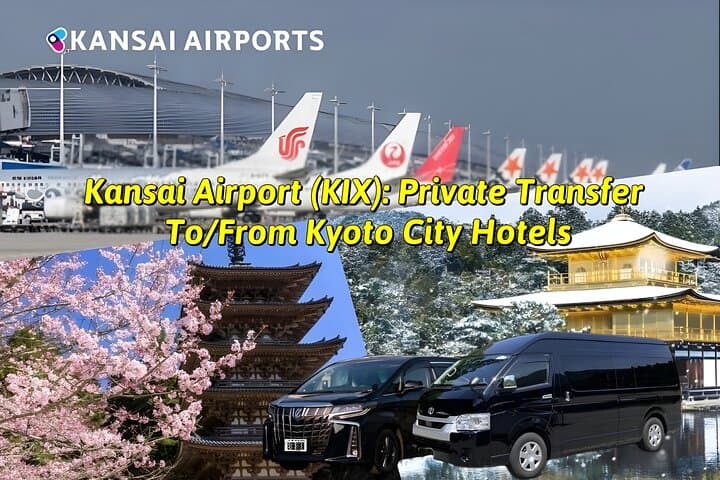 Kansai Airport (KIX): Private Transfer To/From Kyoto City Hotels